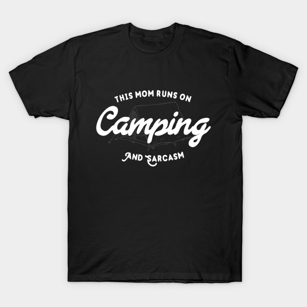 Camping And Sarcasm Mom Quote T-Shirt by BlueTodyArt